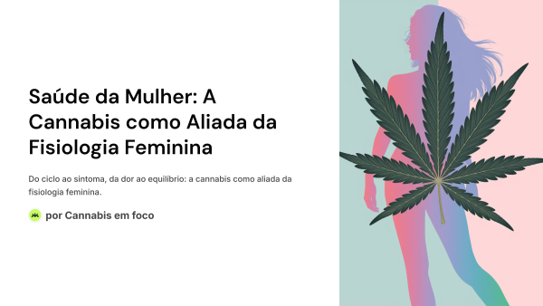 Saúde da Mulher: A Cannabis como Aliada da Fisiologia Feminina